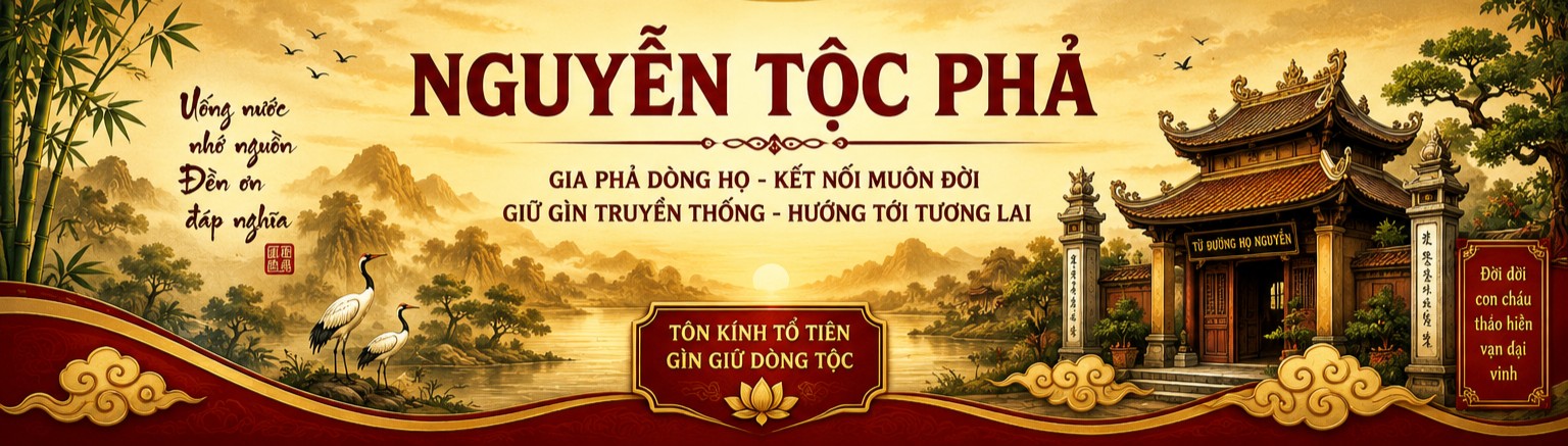 Nguyễn Tộc Phả - Gia phả dòng họ, kết nối muôn đời